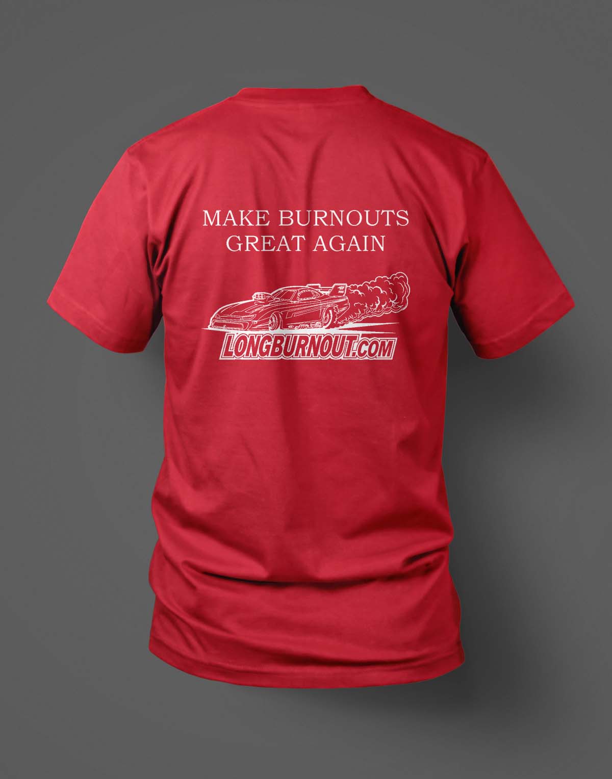 MAKE BURNOUTS GREAT AGAIN T-Shirt
